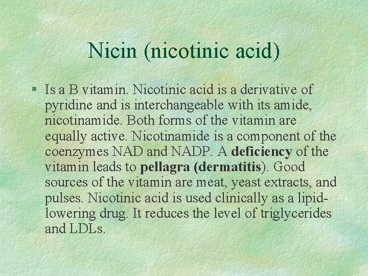 Nicin (nicotinic acid) § Is a B vitamin. Nicotinic acid is a derivative of