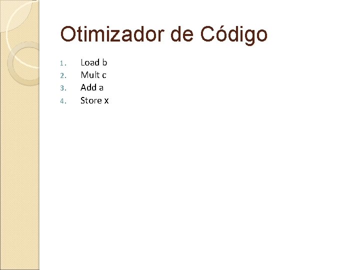 Otimizador de Código 1. 1. 2. 2. 3. 3. 4. 4. 5. 6. 7.