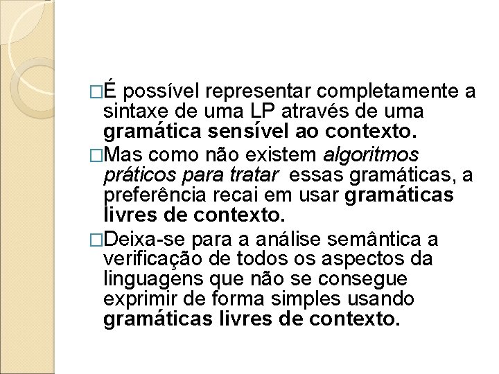 �É possível representar completamente a sintaxe de uma LP através de uma gramática sensível