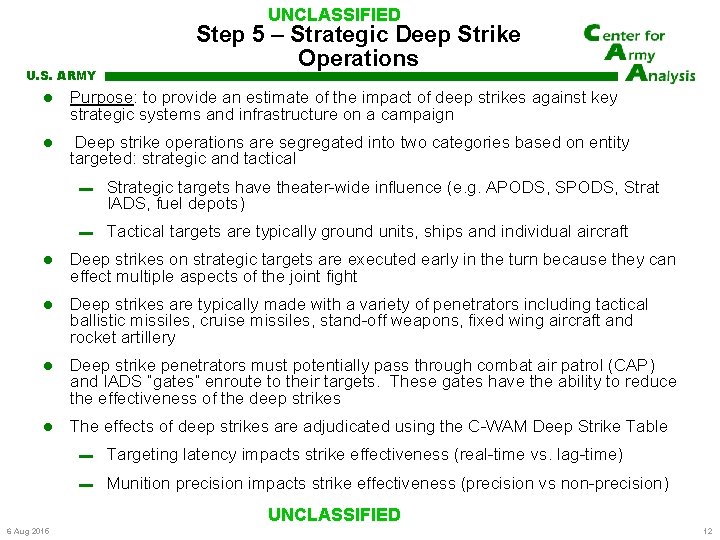 UNCLASSIFIED U. S. ARMY Step 5 – Strategic Deep Strike Operations Purpose: to provide