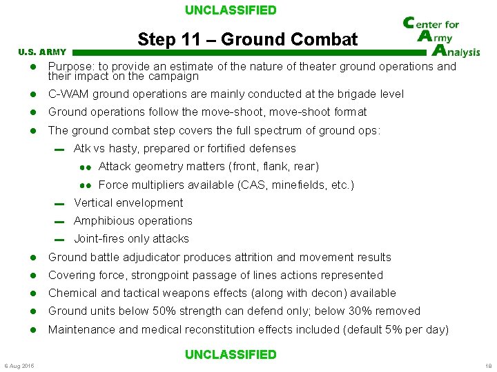 UNCLASSIFIED U. S. ARMY Step 11 – Ground Combat Purpose: to provide an estimate