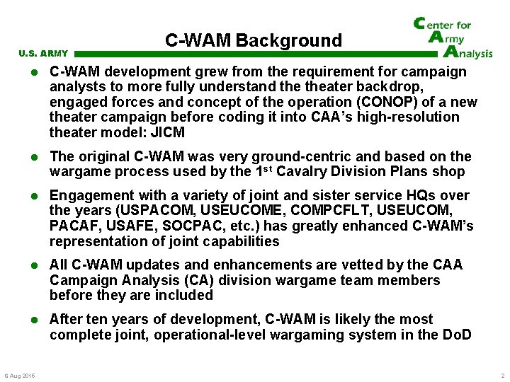 U. S. ARMY C-WAM Background C-WAM development grew from the requirement for campaign analysts