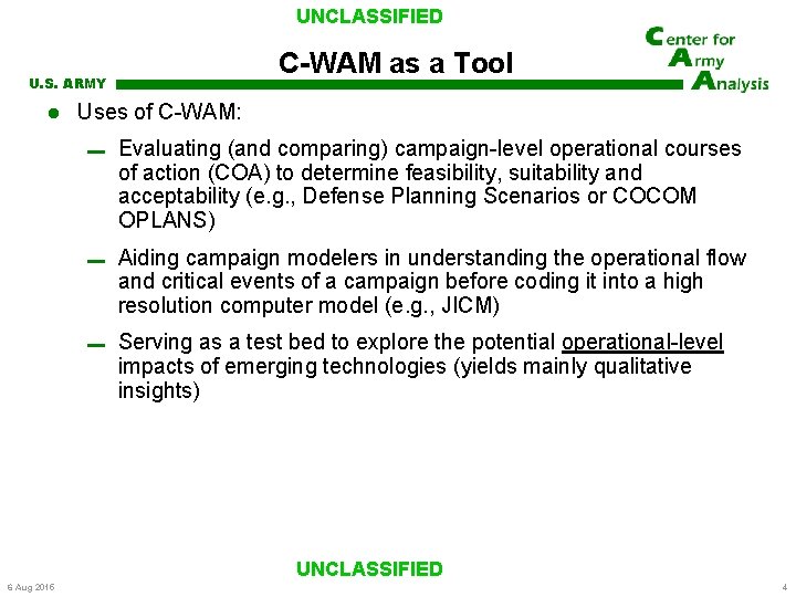 UNCLASSIFIED C-WAM as a Tool U. S. ARMY Uses of C-WAM: ▬ Evaluating (and