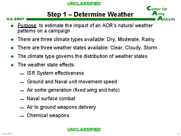 UNCLASSIFIED U. S. ARMY Step 1 – Determine Weather Purpose: to estimate the impact