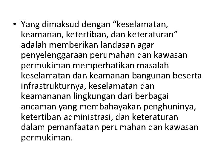  • Yang dimaksud dengan “keselamatan, keamanan, ketertiban, dan keteraturan” adalah memberikan landasan agar