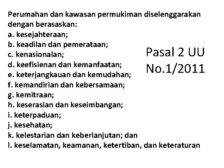 Perumahan dan kawasan permukiman diselenggarakan dengan berasaskan: a. kesejahteraan; b. keadilan dan pemerataan; c.