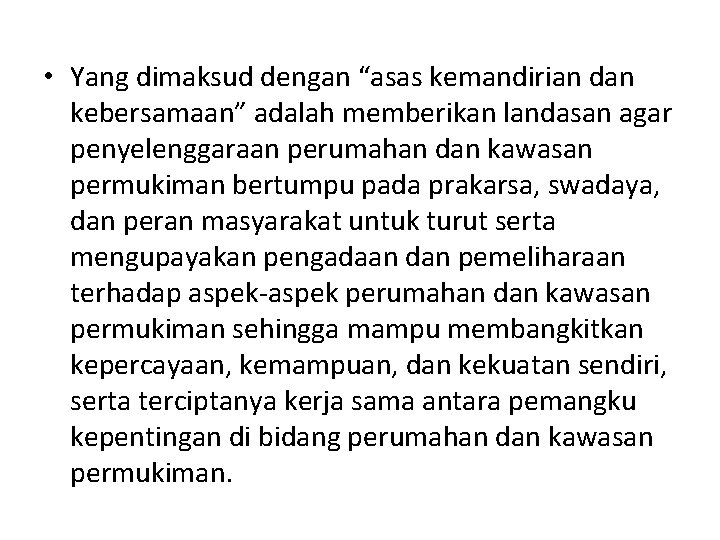  • Yang dimaksud dengan “asas kemandirian dan kebersamaan” adalah memberikan landasan agar penyelenggaraan