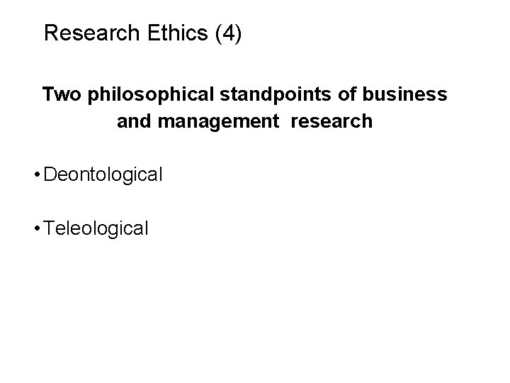 Slide 6. 16 Research Ethics (4) Two philosophical standpoints of business and management research