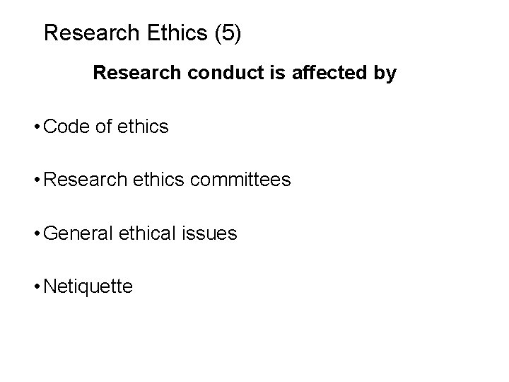 Slide 6. 17 Research Ethics (5) Research conduct is affected by • Code of