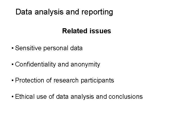 Slide 6. 23 Data analysis and reporting Related issues • Sensitive personal data •