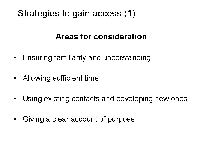 Slide 6. 7 Strategies to gain access (1) Areas for consideration • Ensuring familiarity