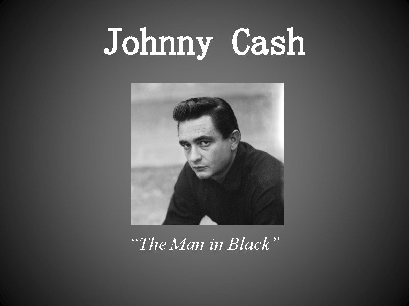 Johnny Cash “The Man in Black” 