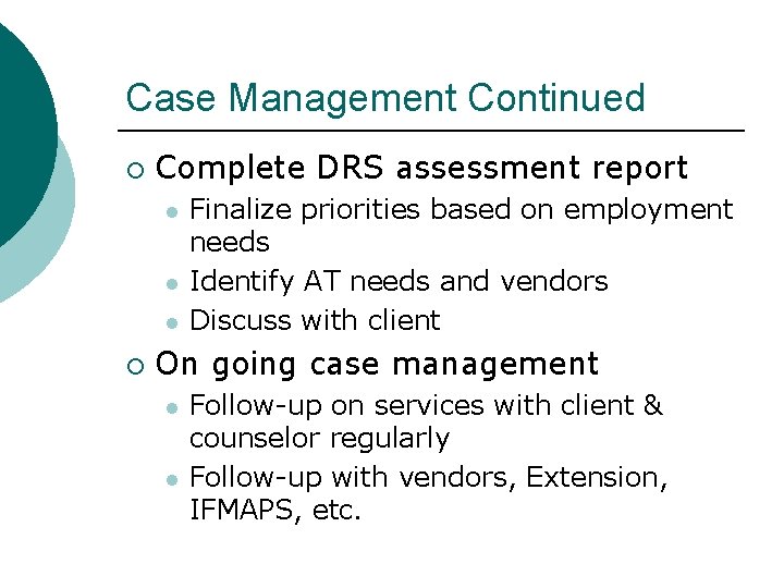 Case Management Continued ¡ Complete DRS assessment report l l l ¡ Finalize priorities Case Management Continued ¡ Complete DRS assessment report l l l ¡ Finalize priorities