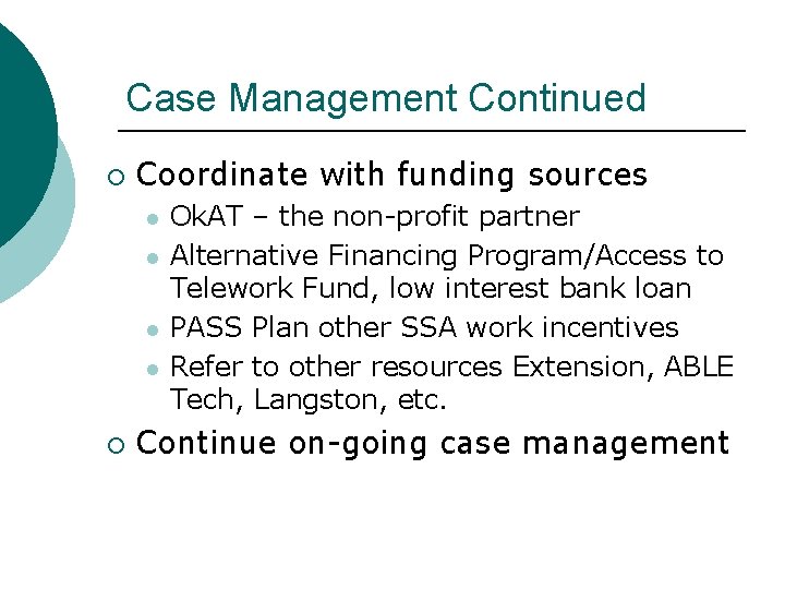 Case Management Continued ¡ Coordinate with funding sources l l ¡ Ok. AT – Case Management Continued ¡ Coordinate with funding sources l l ¡ Ok. AT –