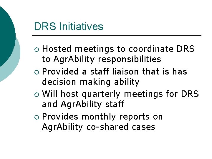 DRS Initiatives Hosted meetings to coordinate DRS to Agr. Ability responsibilities ¡ Provided a DRS Initiatives Hosted meetings to coordinate DRS to Agr. Ability responsibilities ¡ Provided a