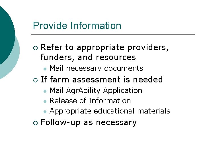 Provide Information ¡ Refer to appropriate providers, funders, and resources l ¡ If farm Provide Information ¡ Refer to appropriate providers, funders, and resources l ¡ If farm
