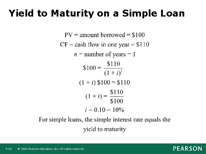 Yield to Maturity on a Simple Loan 4 -10 © 2016 Pearson Education, Inc.