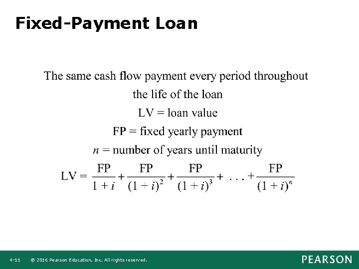 Fixed-Payment Loan 4 -11 © 2016 Pearson Education, Inc. All rights reserved. 