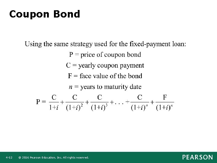 Coupon Bond 4 -12 © 2016 Pearson Education, Inc. All rights reserved. 