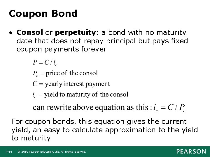 Coupon Bond • Consol or perpetuity: a bond with no maturity date that does