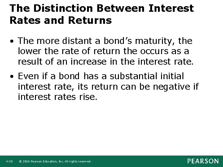 The Distinction Between Interest Rates and Returns • The more distant a bond’s maturity,