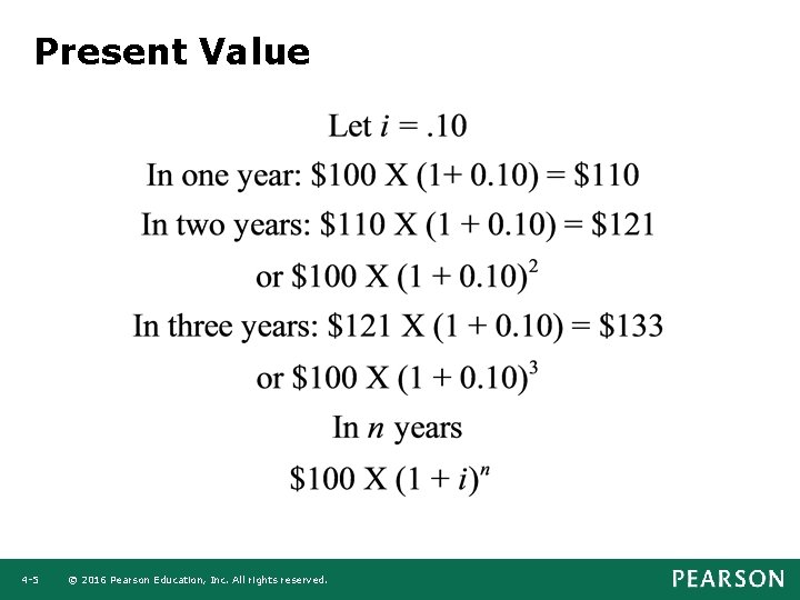 Present Value 4 -5 © 2016 Pearson Education, Inc. All rights reserved. 