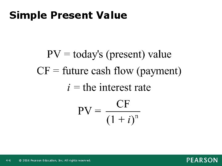 Simple Present Value 4 -6 © 2016 Pearson Education, Inc. All rights reserved. 