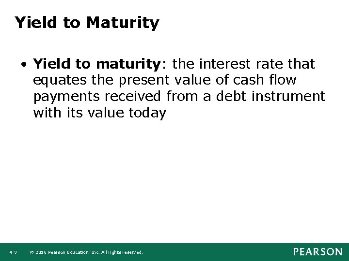 Yield to Maturity • Yield to maturity: the interest rate that equates the present