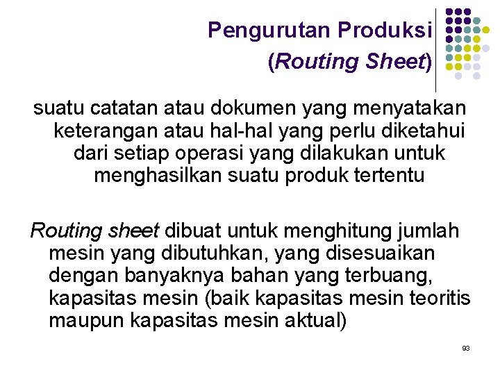 Pengurutan Produksi (Routing Sheet) suatu catatan atau dokumen yang menyatakan keterangan atau hal-hal yang