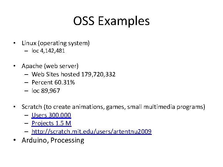 OSS Examples • Linux (operating system) – loc 4, 142, 481 • Apache (web