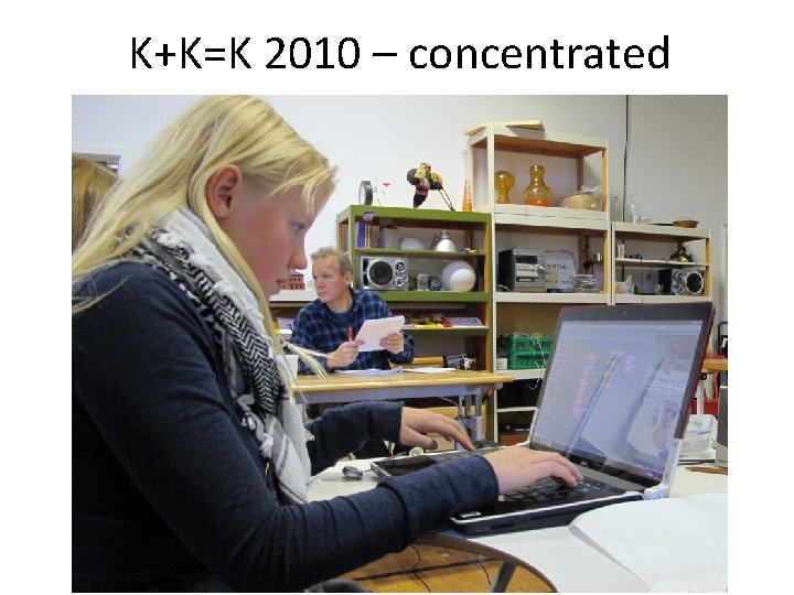 K+K=K 2010 – concentrated 