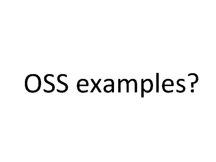 OSS examples? 