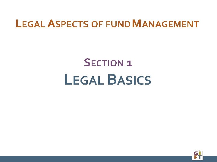 LEGAL ASPECTS OF FUND MANAGEMENT SECTION 1 LEGAL BASICS 