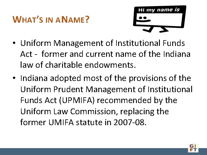 WHAT’S IN A NAME? • Uniform Management of Institutional Funds Act - former and
