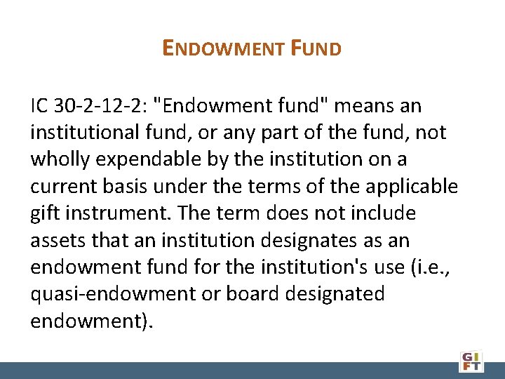 ENDOWMENT FUND IC 30 -2 -12 -2: "Endowment fund" means an institutional fund, or