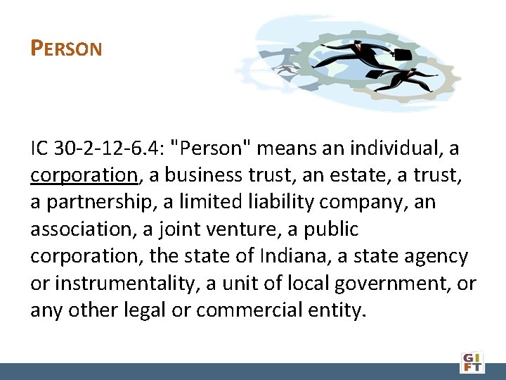 PERSON IC 30 -2 -12 -6. 4: "Person" means an individual, a corporation, a
