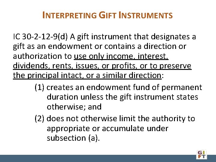 INTERPRETING GIFT INSTRUMENTS IC 30 -2 -12 -9(d) A gift instrument that designates a
