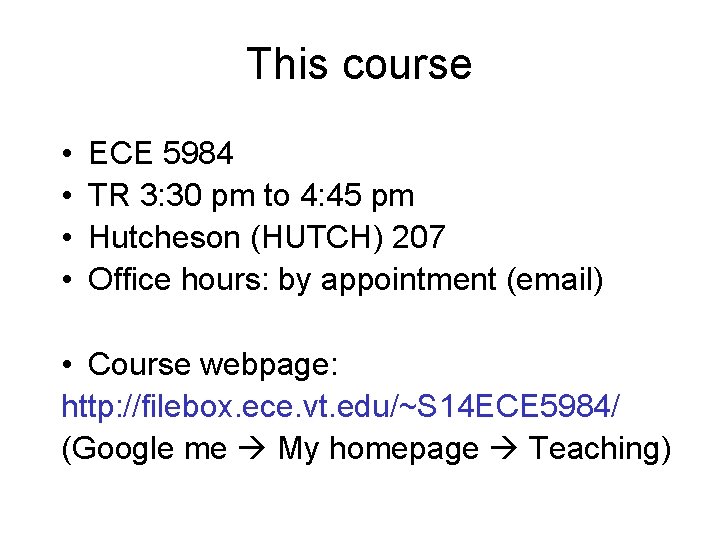 This course • • ECE 5984 TR 3: 30 pm to 4: 45 pm