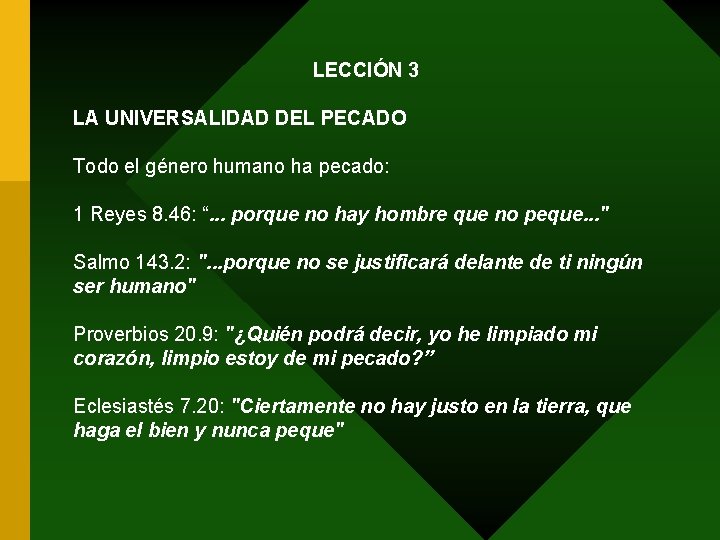 LECCIÓN 3 LA UNIVERSALIDAD DEL PECADO Todo el género humano ha pecado: 1 Reyes