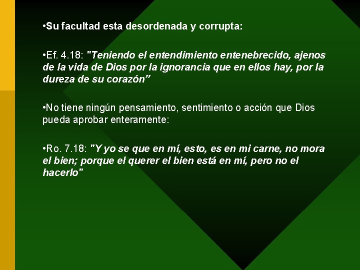  • Su facultad esta desordenada y corrupta: • Ef. 4. 18: "Teniendo el