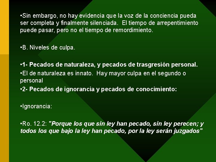  • Sin embargo, no hay evidencia que la voz de la conciencia pueda