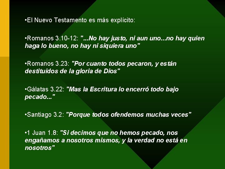  • El Nuevo Testamento es más explícito: • Romanos 3. 10 -12: ".
