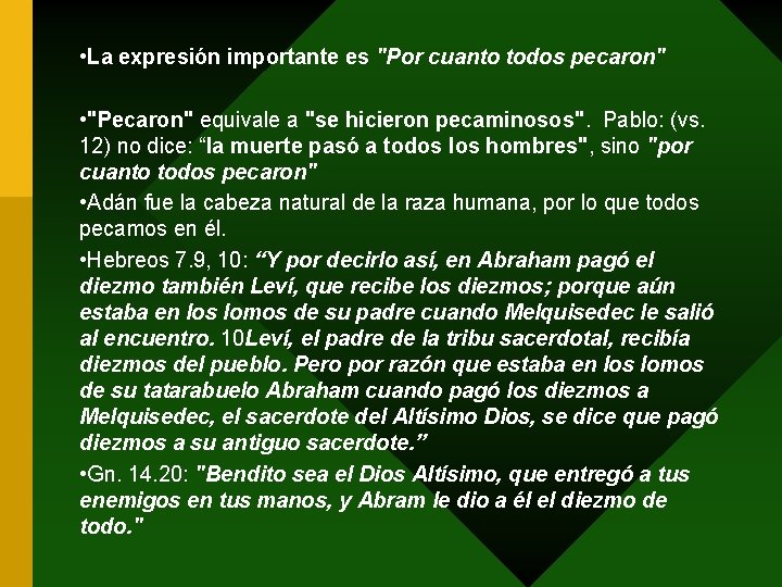  • La expresión importante es "Por cuanto todos pecaron" • "Pecaron" equivale a