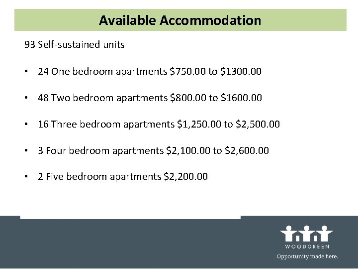 Available Accommodation 93 Self-sustained units • 24 One bedroom apartments $750. 00 to $1300.