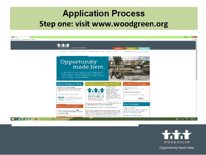 Application Process Step one: visit www. woodgreen. org 