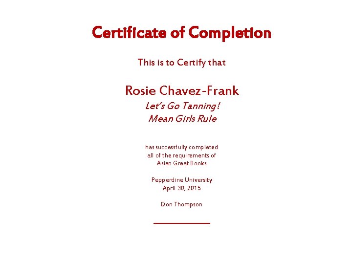 Certificate of Completion This is to Certify that Rosie Chavez-Frank Let’s Go Tanning! Mean Certificate of Completion This is to Certify that Rosie Chavez-Frank Let’s Go Tanning! Mean