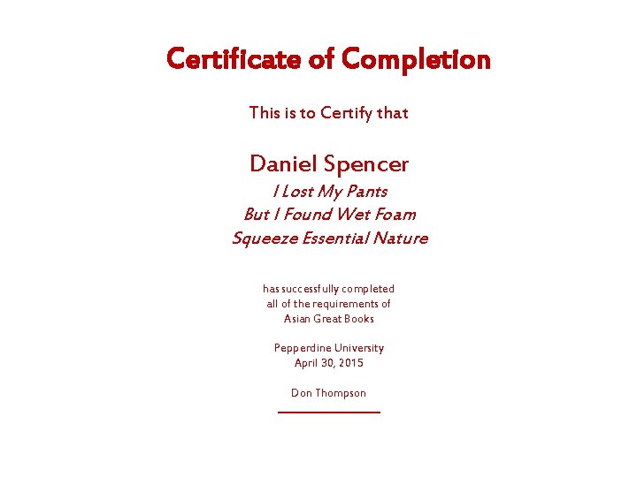 Certificate of Completion This is to Certify that Daniel Spencer I Lost My Pants Certificate of Completion This is to Certify that Daniel Spencer I Lost My Pants