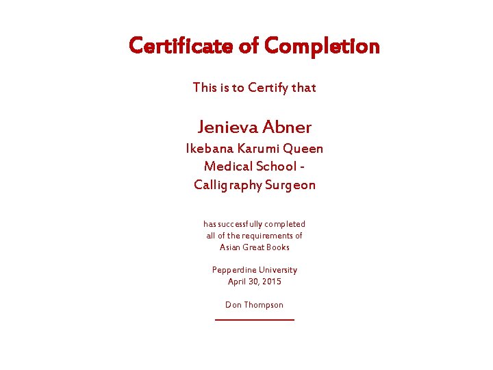 Certificate of Completion This is to Certify that Jenieva Abner Ikebana Karumi Queen Medical Certificate of Completion This is to Certify that Jenieva Abner Ikebana Karumi Queen Medical