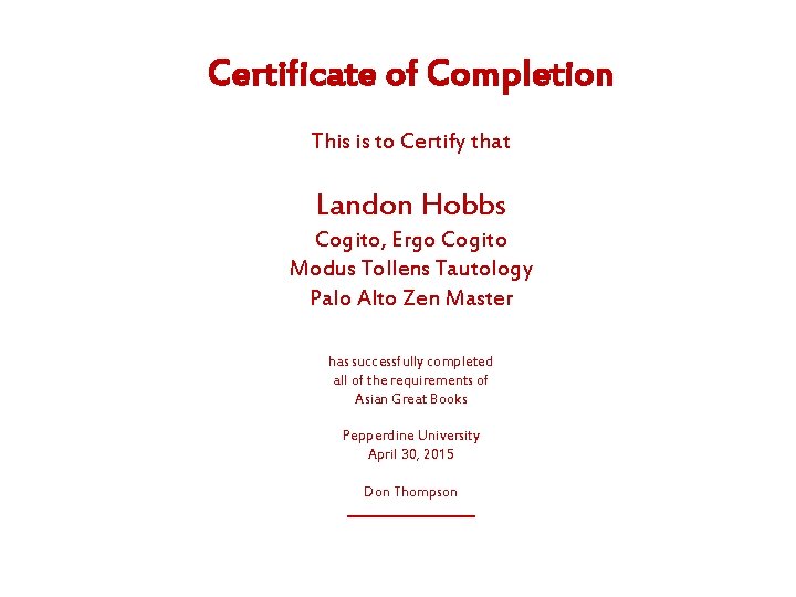 Certificate of Completion This is to Certify that Landon Hobbs Cogito, Ergo Cogito Modus Certificate of Completion This is to Certify that Landon Hobbs Cogito, Ergo Cogito Modus