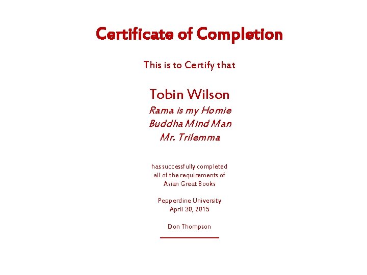 Certificate of Completion This is to Certify that Tobin Wilson Rama is my Homie Certificate of Completion This is to Certify that Tobin Wilson Rama is my Homie